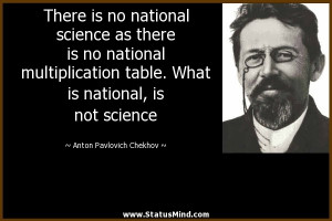 There is no national science as there is no national multiplication ...