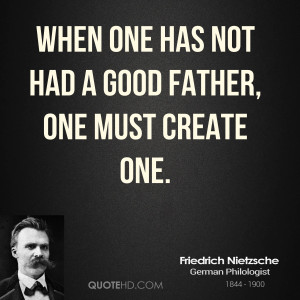 ... -nietzsche-dad-quotes-when-one-has-not-had-a-good-father-one.jpg
