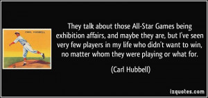 They talk about those All-Star Games being exhibition affairs, and ...