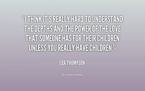 quote-Lea-Thompson-i-think-its-really-hard-to-understand-232212.png
