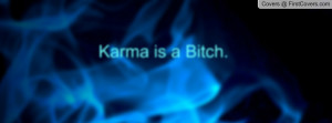Karma is a Bitch Profile Facebook Covers