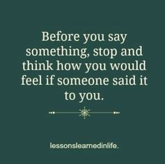 ... like it said to you or about you. People can be so mean for no reason