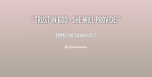 quote-Emmeline-Pankhurst-trust-in-god-she-will-provide-40719.png
