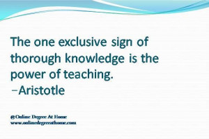 quotes for teachers The one exclusive sign of thorough knowledge ...