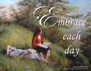 ... Embrace Each Day inspirational poster by Steve Henderson of Steve