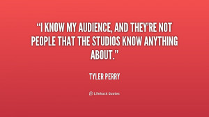 quote-Tyler-Perry-i-know-my-audience-and-theyre-not-206169_1.png