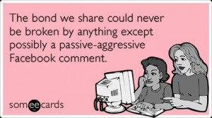 ... by anything except possibly a passive-aggressive Facebook comment