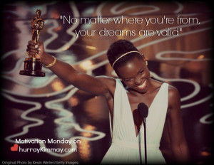 ... re From Your Dreams are Valid Lupita Nyong’o via Hurray Kimmay Blog