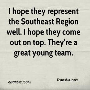 Dyneshia Jones - I hope they represent the Southeast Region well. I ...