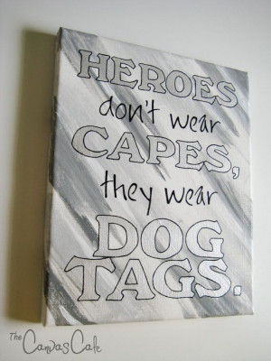 Heroes don't wear Capes, they wear Dog Tags * Military Quote * Grey ...