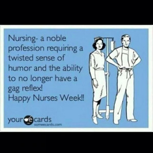 Funny Nursing Week Quotes: http://www.nursebuff.com/2014/05/nursing ...
