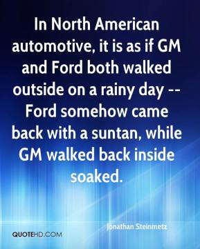 ... rainy day -- Ford somehow came back with a suntan, while GM walked