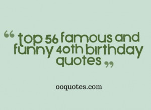 Top 56 famous and funny 40th birthday quotes
