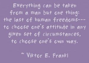 attitude, Viktor E. Frankl, day 8 of 31 Days of Positive Thinking, CG ...