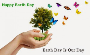 Happy Earth Day Quotes 2014 and Sayings Greetings Images Pictures