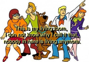 Scooby doo, quotes, sayings, living room, funny, witty, quote