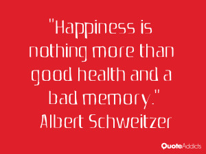 is nothing more than good health and a bad memory inspirational quote