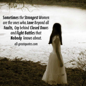 Sometimes the Strongest Women are the ones who, Love Beyond all Faults ...