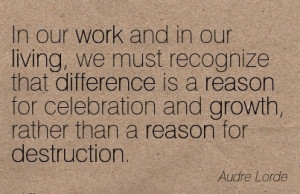 best-work-quote-audre-lorde-in-our-work-and-in-our-living-we-must ...