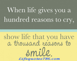... Picture: When Life Gives You A Hundred Reasons To Cry Quote In Smile