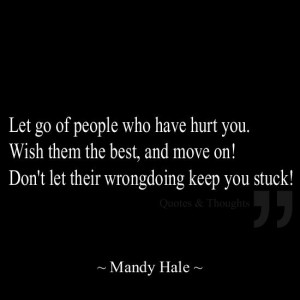 mandy hale quotes mandy hale let go of people who have hurt you and i ...