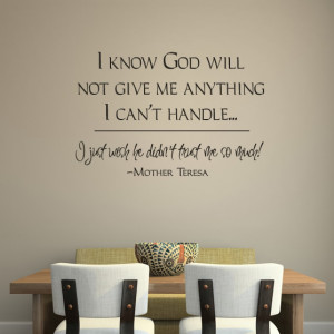 ... Know-God-Will-Not-Give-Me-Anything-I-cant-Quote-Wall-Sticker-Transfers