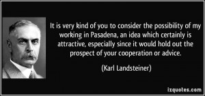 very kind of you to consider the possibility of my working in Pasadena ...