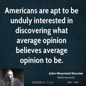 Americans are apt to be unduly interested in discovering what average ...