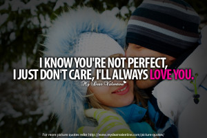 Love Quotes For Her - I know you are not perfect