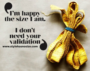 quote about confidence:’I am happy the size I am. I don’t need ...