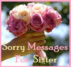Sorry Messages For Sister/ Sample Sorry Messages for Sister/ I am ...