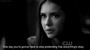 elena gilbert, life, quote, stop pretending, the vampire diaries, tvd ...