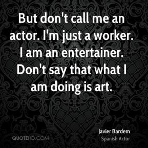 More Javier Bardem Quotes
