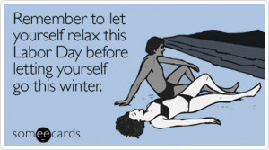 remember-yourself-relax-labor-day-ecard-someecards