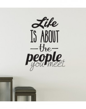 Life Is About The People You Meet Wall Sticker Quote