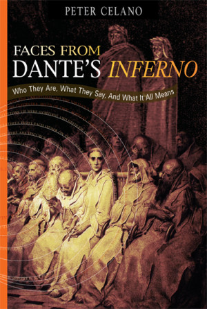Faces From Dante's Inferno: Who They Are, What They Say, and What It ...