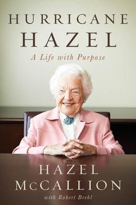 Hurricane Hazel: The Life and Times of Hazel McCallion, Canada's ...