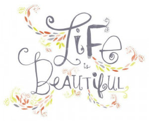 life, life is beautiful, quotes, text, true, words