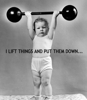 lift things up and put them down...