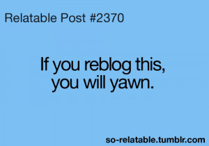 funny reblog teen quotes relatable yawning so relatable