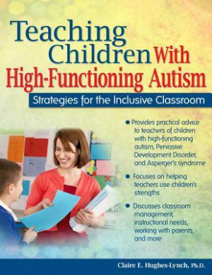 Teaching Children with High-Functioning Autism: Strategies for the ...