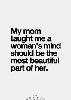... other 10% only comes from having that 90% ...& that is some mom wisdom