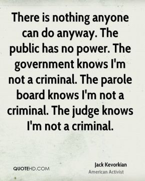 nothing anyone can do anyway. The public has no power. The government ...