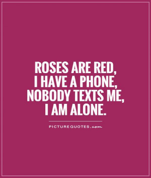 Alone Quotes Feeling Alone Quotes Texting Quotes Phone Quotes