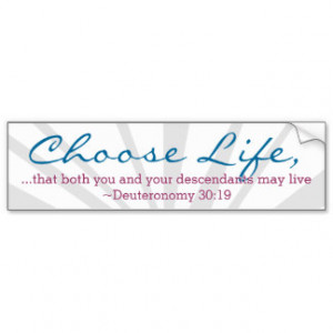 Choose Life with Bible Scripture Pro-Life Car Bumper Sticker