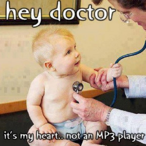 Funny: Hey doctor it's my heart not an MP3 player. ” ~ Author ...