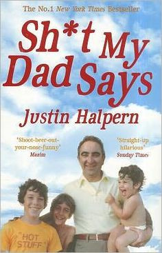 Shit My Dad Says-the funniest book I've every read. No, seriously. Do ...