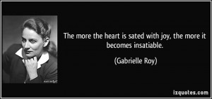 The more the heart is sated with joy, the more it becomes insatiable ...