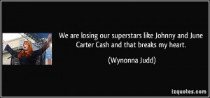 We are losing our superstars like Johnny and June Carter Cash and that ...