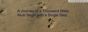 journey of a thousand milesmust begin with a single step. , Pictures